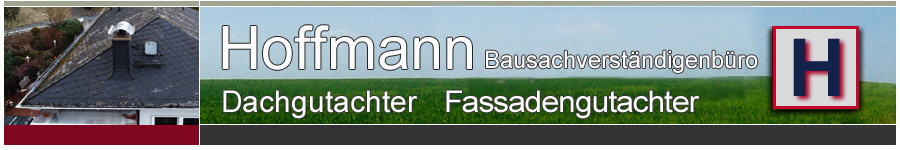 Dachgutachter Dachsachverständiger Fassadengutachter Fassadensachverständiger Hoffmann in Siegen -  Gutachter und Sachverständiger für Dächer und Fassaden in  Hilchenbach, Kreuztal, Wenden, Freudenberg, Mudersbach, Wilnsdorf, Neunkirchen, Nethpen, Betzdorf